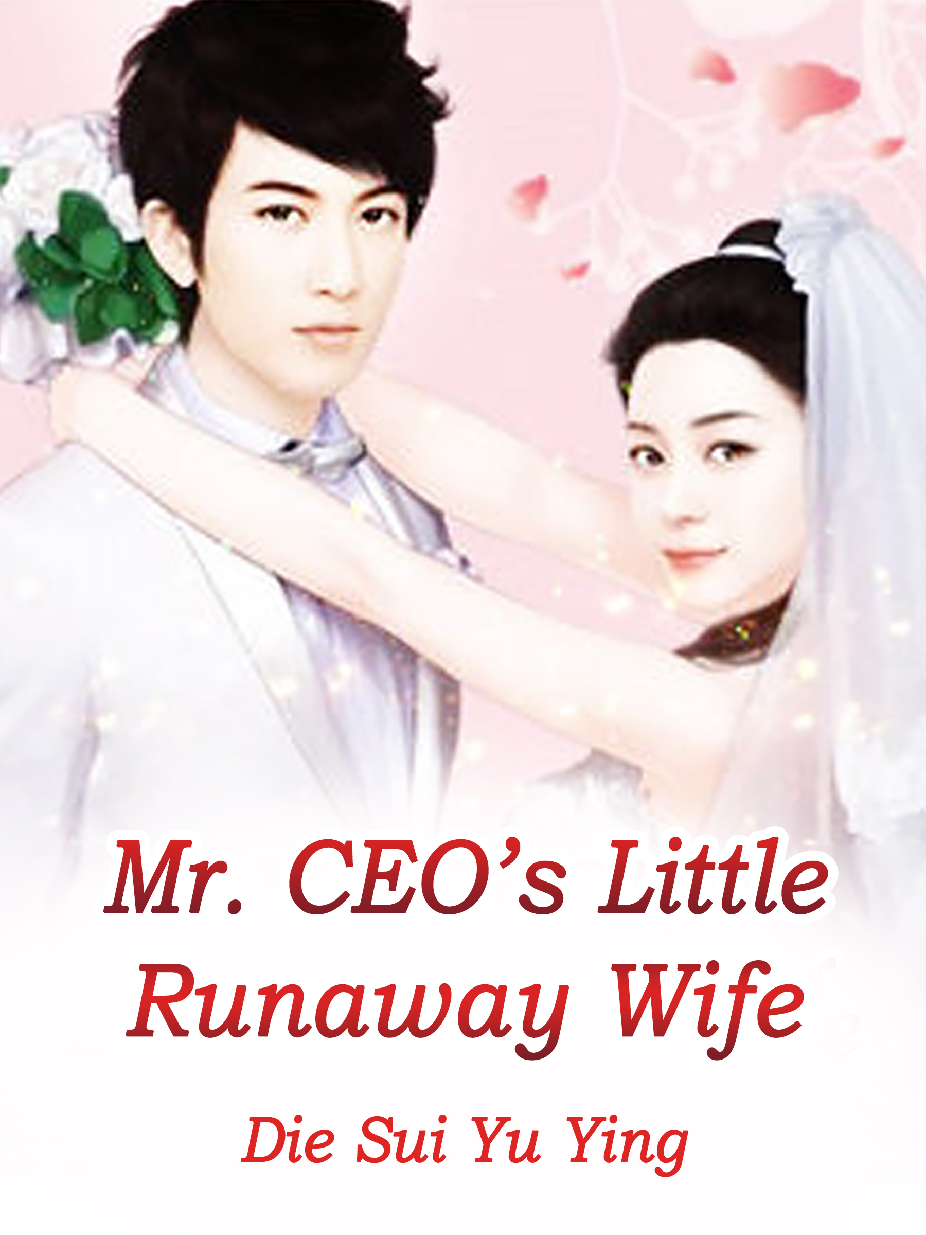 The Runaway Wife You Will Never Leave Me Novel Mr. CEO's Little Runaway Wife Novel Full Story | Book - BabelNovel